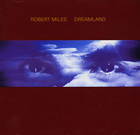 Robert Miles Dreamland Формат: Audio CD (Jewel Case) Дистрибьюторы: Deconstruction Ltd , SONY BMG Russia Лицензионные товары Характеристики аудионосителей 2007 г Альбом: Импортное издание инфо 10360f.