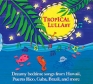 Tropical Lullaby Формат: Audio CD (DigiPack) Дистрибьюторы: Ellipsis Arts, Концерн "Группа Союз" Лицензионные товары Характеристики аудионосителей 2009 г Сборник: Импортное издание инфо 13005f.